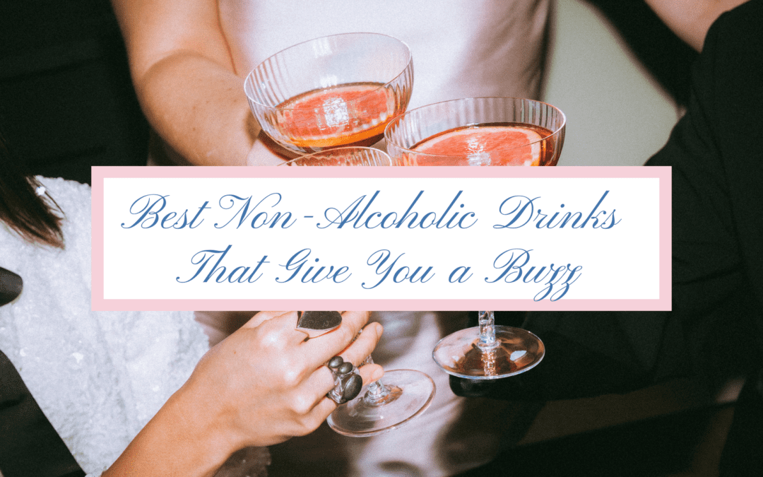 The Best Non Alcoholic Drinks That Give You a Buzz—No Booze Required