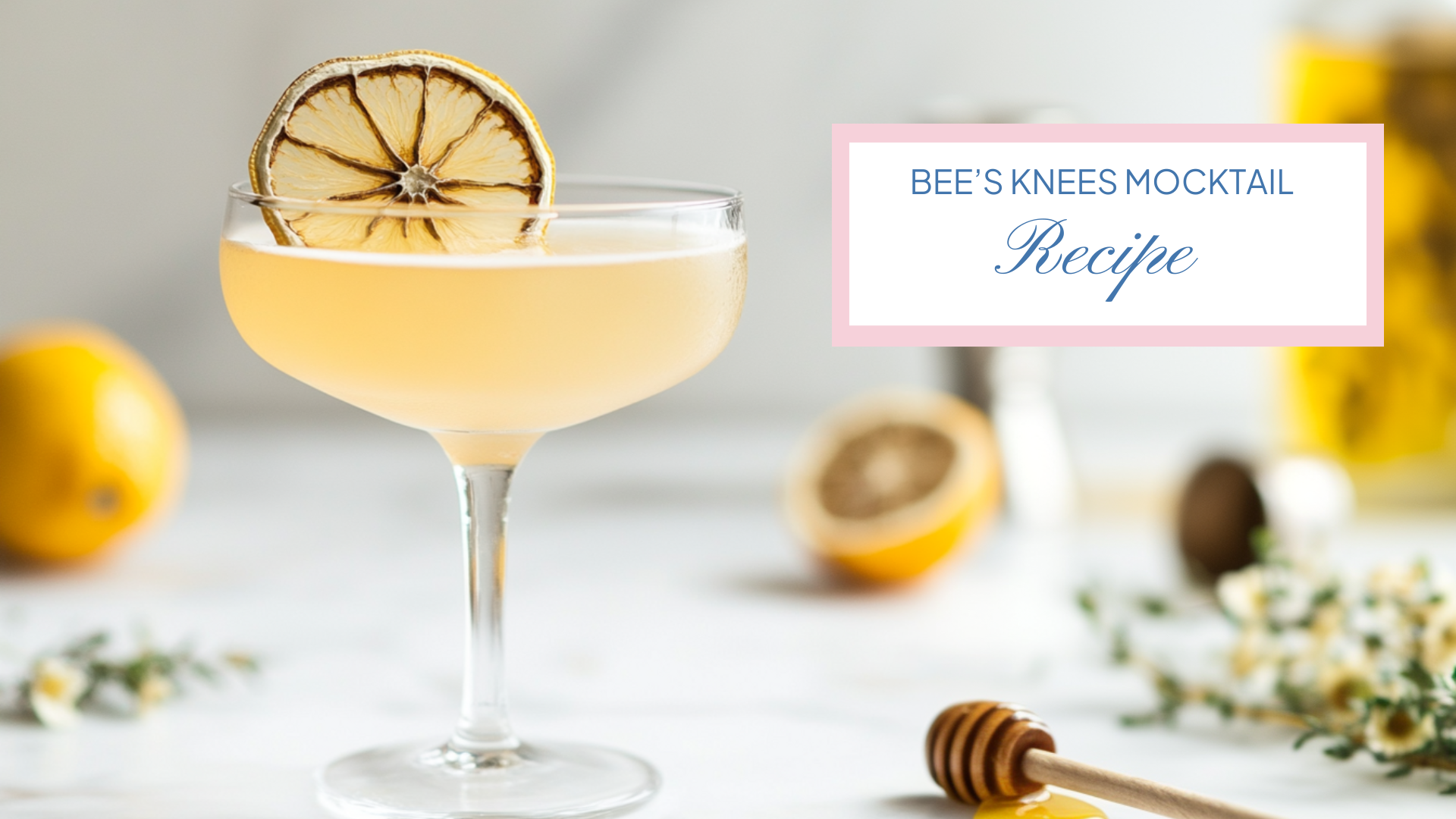 Mocktail Fantasia - Bee’s Knees Mocktail Recipe